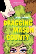 Kniha: Dragging Mason County (Curtis Campbell). Annick, 2023 Kniha: Dragging Mason County (Curtis Campbell). Annick, 2023