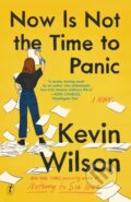 Kniha: Now Is Not The Time To Panic (Kevin Wilson). , 2023 Kniha: Now Is Not The Time To Panic (Kevin Wilson). , 2023