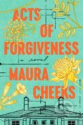 Kniha: Acts of Forgiveness (Maura Cheeks). Ballantine, 2024 Kniha: Acts of Forgiveness (Maura Cheeks). Ballantine, 2024