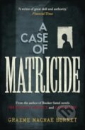 Kniha: A Case of Matricide (Graeme Macrae Burnet). , 2024 Kniha: A Case of Matricide (Graeme Macrae Burnet). , 2024