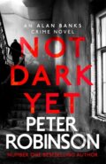 Kniha: Not Dark Yet (Peter Robinson). Hodder and Stoughton, 2021 Kniha: Not Dark Yet (Peter Robinson). Hodder and Stoughton, 2021
