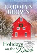 Kniha: Holidays on the Ranch (Carolyn Brown). Sourcebooks Casablanca, 2021 Kniha: Holidays on the Ranch (Carolyn Brown). Sourcebooks Casablanca, 2021
