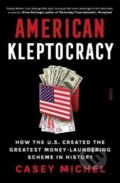 Kniha: American Kleptocracy (Casey Michel). Scribe Publications, 2021 Kniha: American Kleptocracy (Casey Michel). Scribe Publications, 2021