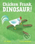 Kniha: CHICKEN FRANK DINOSAUR (S. K. Wenger). , 2021 Kniha: CHICKEN FRANK DINOSAUR (S. K. Wenger). , 2021