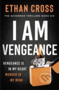 Kniha: I Am Vengeance (Ethan Cross). Head of Zeus, 2021 Kniha: I Am Vengeance (Ethan Cross). Head of Zeus, 2021
