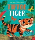 Kniha: Tiptoe Tiger (Jane Clarke). Nosy Crow, 2022 Kniha: Tiptoe Tiger (Jane Clarke). Nosy Crow, 2022