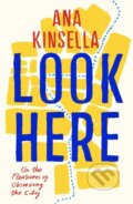 Kniha: Look Here (Ana Kinsella). Daunt Books, 2022 Kniha: Look Here (Ana Kinsella). Daunt Books, 2022