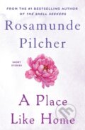 Kniha: A Place Like Home (Rosamunde Pilcher). St. Martins Griffin, 2022 Kniha: A Place Like Home (Rosamunde Pilcher). St. Martins Griffin, 2022