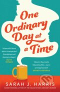 Kniha: One Ordinary Day at a Time (Sarah J. Harris). HarperCollins, 2022 Kniha: One Ordinary Day at a Time (Sarah J. Harris). HarperCollins, 2022