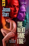 Kniha: The Next Time I Die (Jason Starr). Hard Case Crime, 2022 Kniha: The Next Time I Die (Jason Starr). Hard Case Crime, 2022
