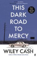 Kniha: This Dark Road To Mercy (Wiley Cash). Faber and Faber, 2022 Kniha: This Dark Road To Mercy (Wiley Cash). Faber and Faber, 2022