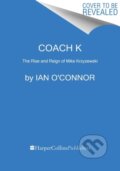 Kniha: Coach K (Ian O'connor). Mariner Books, 2023 Kniha: Coach K (Ian O'connor). Mariner Books, 2023