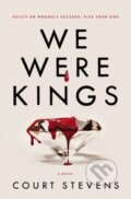 Kniha: We Were Kings (Court Stevens). Thomas Nelson Publishers, 2023 Kniha: We Were Kings (Court Stevens). Thomas Nelson Publishers, 2023
