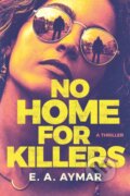 Kniha: No Home for Killers (E.A. Aymar). Thomas & Mercer, 2023 Kniha: No Home for Killers (E.A. Aymar). Thomas & Mercer, 2023