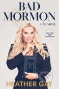 Kniha: Bad Mormon (Heather Gay). Gallery, 2024 Kniha: Bad Mormon (Heather Gay). Gallery, 2024