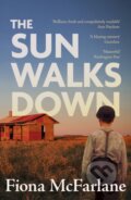 Kniha: The Sun Walks Down (Fiona Mcfarlane). Sceptre, 2024 Kniha: The Sun Walks Down (Fiona Mcfarlane). Sceptre, 2024