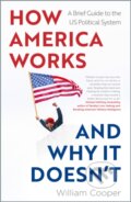 Kniha: How America Works ... and Why It Doesnt (William Cooper). , 2024 Kniha: How America Works ... and Why It Doesnt (William Cooper). , 2024
