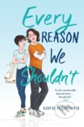 Kniha: Every Reason We Shouldn't (Sara Fujimura). St. Martin´s Press, 2021 Kniha: Every Reason We Shouldn't (Sara Fujimura). St. Martin´s Press, 2021