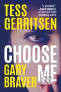 Kniha: Choose Me (Gary Braver a Tess Gerritsen). Thomas & Mercer, 2021 Kniha: Choose Me (Gary Braver a Tess Gerritsen). Thomas & Mercer, 2021