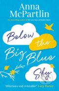 Kniha: Below the Big Blue Sky (Anna Mcpartlin). Zaffre, 2021 Kniha: Below the Big Blue Sky (Anna Mcpartlin). Zaffre, 2021