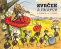 Kniha: Svrček a mravce (Vojtěch Kubašta a Jiří Zdeněk Novák). Albatros SK, 2017 Kniha: Svrček a mravce (Vojtěch Kubašta a Jiří Zdeněk Novák). Albatros SK, 2017