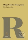 Kniha: Kristov rytier (Marja Czeska-Mączyńska). Spolok svätého Vojtecha, 2017 Kniha: Kristov rytier (Marja Czeska-Mączyńska). Spolok svätého Vojtecha, 2017