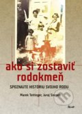 Kniha: Ako si zostaviť rodokmeň (Juraj Snopek a Marek Tettinger), 2017 Kniha: Ako si zostaviť rodokmeň (Juraj Snopek a Marek Tettinger), 2017