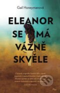 Kniha: Eleanor se má vážně skvěle (Gail Honeyman). Plus, 2017 Kniha: Eleanor se má vážně skvěle (Gail Honeyman). Plus, 2017
