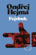 Kniha: Fejsbuk (Ondřej Hejma). XYZ, 2017 Kniha: Fejsbuk (Ondřej Hejma). XYZ, 2017