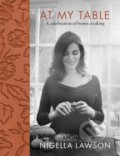 Kniha: At my Table Nigella Lawson (Nigella Lawson). Chatto and Windus, 2017 Kniha: At my Table Nigella Lawson (Nigella Lawson). Chatto and Windus, 2017