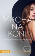 Kniha: Mrcha na koni (Danica Haláková a Zuzana Homérová). Motto, 2017 Kniha: Mrcha na koni (Danica Haláková a Zuzana Homérová). Motto, 2017