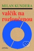 Kniha: Valčík na rozloučenou (Milan Kundera). Atlantis, 2017 Kniha: Valčík na rozloučenou (Milan Kundera). Atlantis, 2017