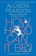Kniha: How Hard Can It Be (Allison Pearson). HarperCollins, 2017 Kniha: How Hard Can It Be (Allison Pearson). HarperCollins, 2017
