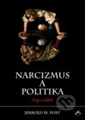 Kniha: Narcizmus a politika (Jerrold M. Post). Vydavateľstvo F, 2017 Kniha: Narcizmus a politika (Jerrold M. Post). Vydavateľstvo F, 2017