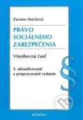 Kniha: Právo sociálneho zabezpečenia (všeobecná časť) (Zuzana Macková). Heuréka, 2017 Kniha: Právo sociálneho zabezpečenia (všeobecná časť) (Zuzana Macková). Heuréka, 2017