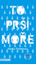 Kniha: To prší moře (Radka Třeštíková). Motto, 2017 Kniha: To prší moře (Radka Třeštíková). Motto, 2017