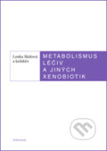 Kniha: Metabolismus léčiv a jiných xenobiotik (Lenka Skálová). Univerzita Karlova v Praze, 2017 Kniha: Metabolismus léčiv a jiných xenobiotik (Lenka Skálová). Univerzita Karlova v Praze, 2017