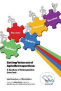 Kniha: Getting Value Out of Agile Retrospectives (Luis Gonçalves a Ben Linders). Lulu, 2014 Kniha: Getting Value Out of Agile Retrospectives (Luis Gonçalves a Ben Linders). Lulu, 2014
