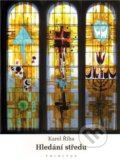 Kniha: Hledání středu (Karel Říha). Trinitas, 2010 Kniha: Hledání středu (Karel Říha). Trinitas, 2010