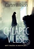 Kniha: Chlapec v lese (Carter Wilson). XYZ, 2017 Kniha: Chlapec v lese (Carter Wilson). XYZ, 2017