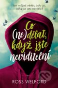 Kniha: Co nedělat, když jste neviditelní (Ross Welford). Nakladatelství Fragment, 2017 Kniha: Co nedělat, když jste neviditelní (Ross Welford). Nakladatelství Fragment, 2017