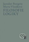 Kniha: Filosofie logiky (Jaroslav Peregrin a Marta Vlasáková). Filosofia, 2017 Kniha: Filosofie logiky (Jaroslav Peregrin a Marta Vlasáková). Filosofia, 2017