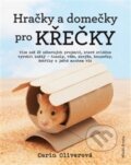 Kniha: Hračky a domečky pro křečky (Karin Oliverová). Mladá fronta, 2017 Kniha: Hračky a domečky pro křečky (Karin Oliverová). Mladá fronta, 2017