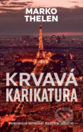 Kniha: Krvavá karikatura (Marko Thelen). Slovart CZ, 2017 Kniha: Krvavá karikatura (Marko Thelen). Slovart CZ, 2017