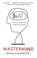 Kniha: Mastermind (Maria Konnikova). Canongate Books, 2014 Kniha: Mastermind (Maria Konnikova). Canongate Books, 2014