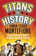 Kniha: Titans of History (Simon Sebag Montefiore). Weidenfeld and Nicolson, 2017 Kniha: Titans of History (Simon Sebag Montefiore). Weidenfeld and Nicolson, 2017