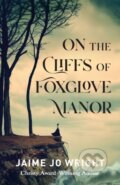 Kniha: On the Cliffs of Foxglove Manor (Jaime Jo Wright). , 2021 Kniha: On the Cliffs of Foxglove Manor (Jaime Jo Wright). , 2021