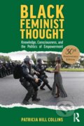 Kniha: Black Feminist Thought, 30th Anniversary Edition (Patricia Hill Collins). Routledge, 2022 Kniha: Black Feminist Thought, 30th Anniversary Edition (Patricia Hill Collins). Routledge, 2022