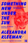 Kniha: Something New Under the Sun (Alexandra Kleeman). Fourth Estate, 2022 Kniha: Something New Under the Sun (Alexandra Kleeman). Fourth Estate, 2022