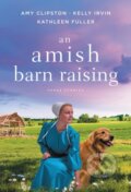 Kniha: An Amish Barn Raising (Amy Clipston, Kathleen Fuller a Kelly Irvin). Thomas Nelson Publishers, 2022 Kniha: An Amish Barn Raising (Amy Clipston, Kathleen Fuller a Kelly Irvin). Thomas Nelson Publishers, 2022